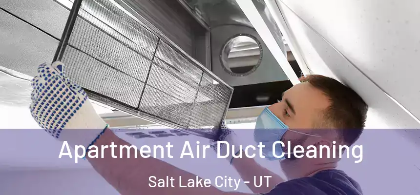 Apartment Air Duct Cleaning Salt Lake City - UT