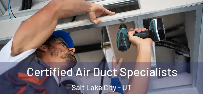 Certified Air Duct Specialists Salt Lake City - UT