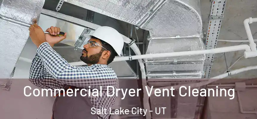 Commercial Dryer Vent Cleaning Salt Lake City - UT