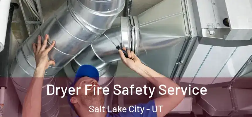 Dryer Fire Safety Service Salt Lake City - UT