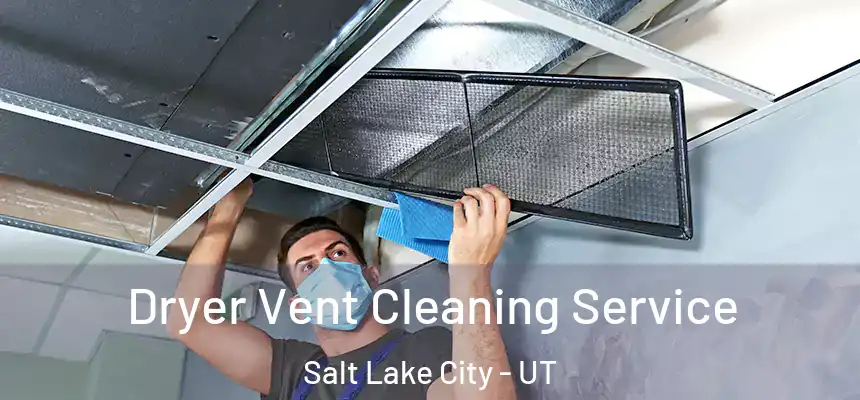 Dryer Vent Cleaning Service Salt Lake City - UT