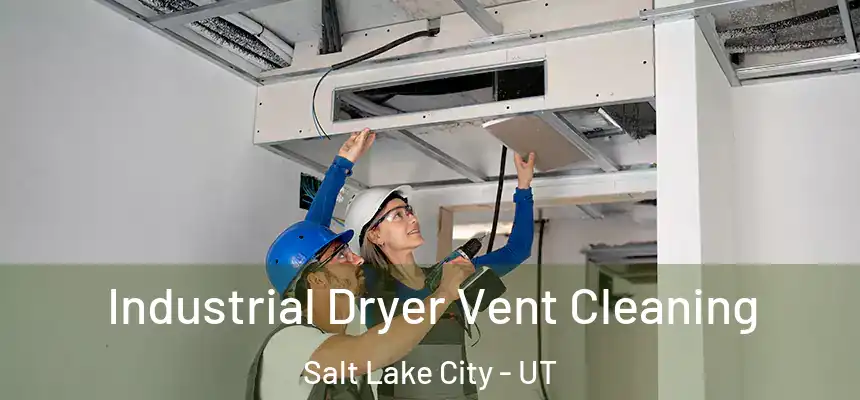 Industrial Dryer Vent Cleaning Salt Lake City - UT