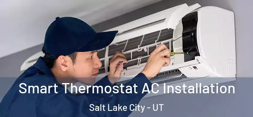  Smart Thermostat AC Installation Salt Lake City - UT